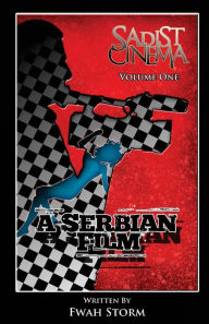 Title: Sadist Cinema: A Serbian Film, Author: Fwah Storm