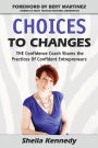 Choices to Changes: THE Confidence Coach Shares the Practices of Confident Entrepreneurs