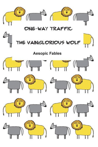 The Vainglorious Wolf and One-Way Traffic: Aesopic Fables