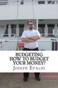 Title: Budgeting: How to Budget Your Money, Author: Joseph Evaldi