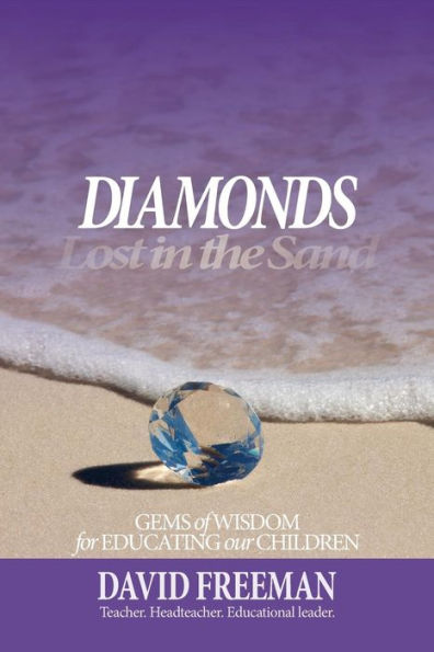 Diamonds Lost in the Sand: Gems of Wisdom for Educating Our Children
