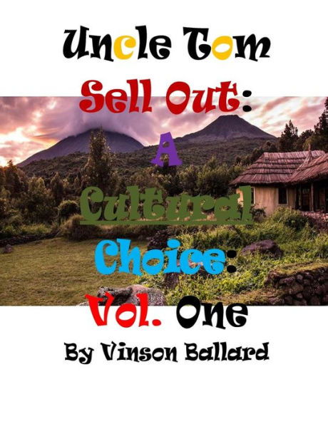 Uncle Tom Sell Out: A Cultural Choice Volume One