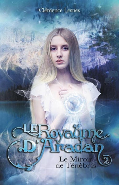 Le royaume d'Aradan: Tome II - Le Miroir de Ténèbrïs