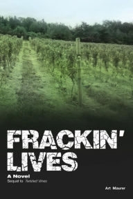 Title: Frackin' Lives: Sequel to Twisted Vines, Author: Art Maurer