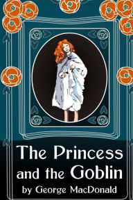 Title: The Princess and the Goblin, Author: George MacDonald