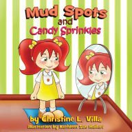 Title: Mud Spots and Candy Sprinkles, Author: Christine L. Villa