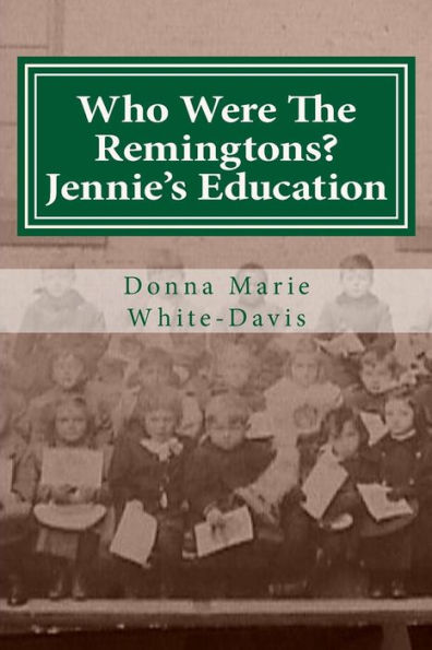 Who Were The Remingtons? Jennie's Education: Jennie's Education