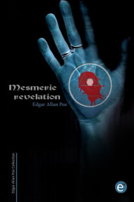 Title: Mesmeric revelation, Author: Edgar Allan Poe