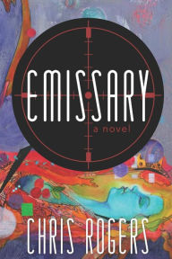 Title: Emissary: A Novel, Author: Chris Rogers