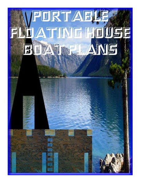 Portable Floating Houseboat Plans