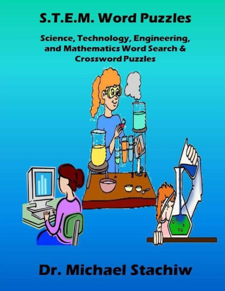 S.T.E.M. Word Puzzles: Science, Technology, Engineering, and Mathematics Word Search & Crossword Puzzles