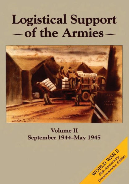 Logistical Support of the Armies: Volume II: September 1944-May 1945