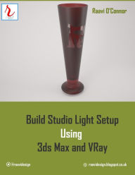 Title: Build Studio Light Setup Using 3ds Max and Vray, Author: Raavi O'Connor