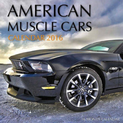 American Muscle Cars Calendar 2016: 16 Month Calendar by Jack Smith