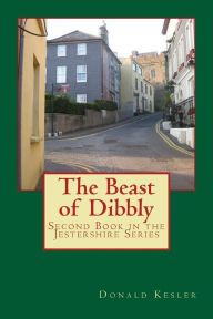 Title: The Beast of Dibbly: Second Book in the Jestershire Series, Author: Donald C Kesler