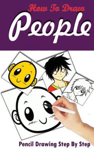 Title: How To Draw People: Pencil Drawings Step by Step: Pencil Drawing Ideas for Absolute Beginners, Author: Gala Publication