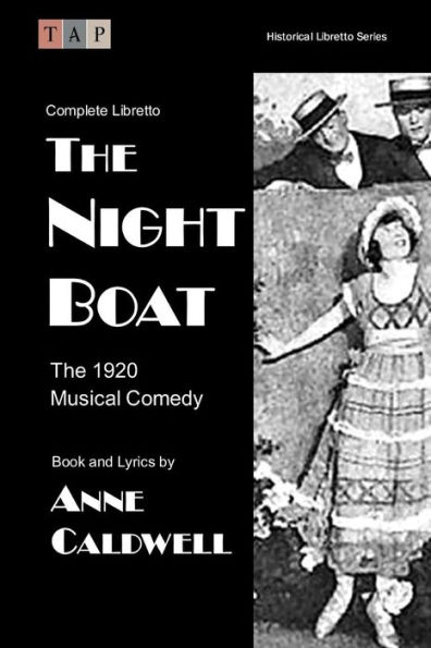 The Night Boat: The 1920 Musical Comedy: Complete Libretto