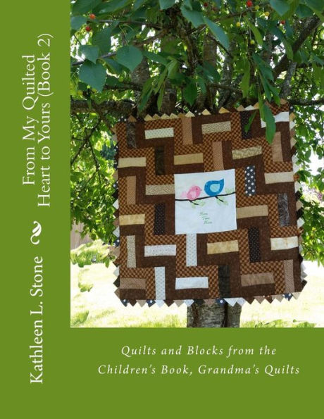 From My Quilted Heart to Yours (Book 2): Quilts and Blocks from the Children's Book, Grandma's Quilts