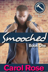 Title: Smooched (Blue Collar Boys series, Bk 1), Author: Carol Rose