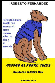 Title: Coffee el perro veloz, Author: Roberto Mario Fernandez