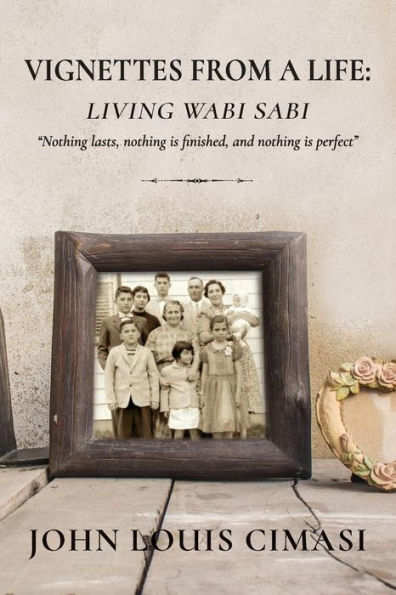 VIGNETTES FROM A LIFE: Living Wabi Sabi: "Nothing lasts, nothing is finished, and nothing is perfect"