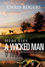 Here Lies a Wicked Man: A Booker Krane Mystery