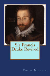 Title: Sir Francis Drake Revived, Author: Philip Nichols