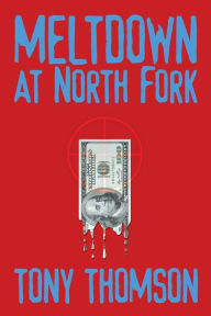 Title: Meltdown at North Fork, Author: Tony Thomson