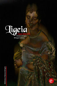 Title: Ligeia: Edición bilingüe/Bilingual edition, Author: Edgar Allan Poe