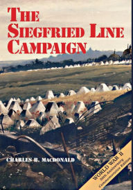 Title: The Siegfried Line Campaign, Author: Charles B MacDonald