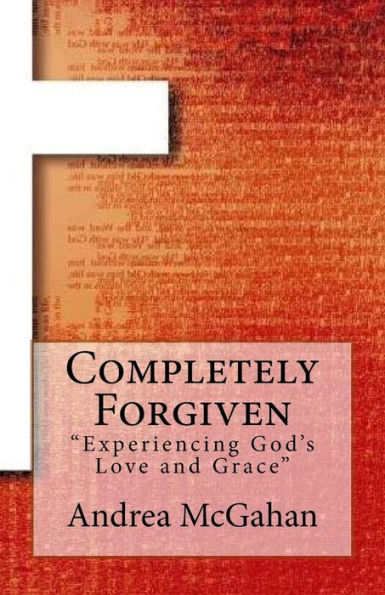 Completely Forgiven: Experiencing God's Love and Grace