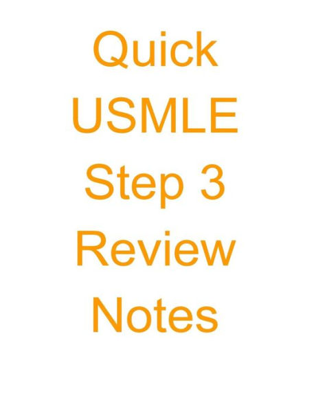 Quick USMLE Step 3 Review Notes