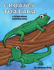 Title: E Rua Nga Tuatara: A Te Reo Maori Counting Book, Author: Adrienne Body