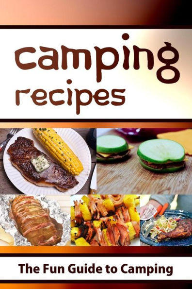 Camping Recipes: The Fun Guide to Camping