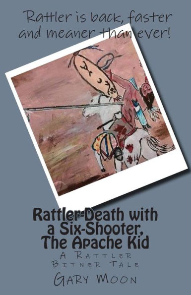 Rattler-Death with a Six-Shooter, The Apache Kid: A Rattler Bitner Tale