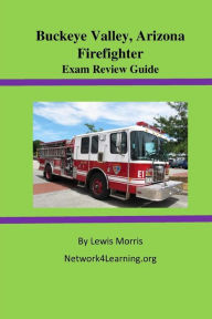 Title: Buckeye Valley, Arizona Firefighter Exam Review Guide, Author: Lewis Morris Sir