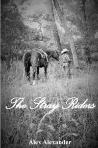 Title: The Stray Riders, Author: Alex Alexander