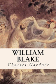 Title: William Blake, Author: Charles Gardner