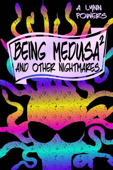 Being Medusa: And Other Nightmares