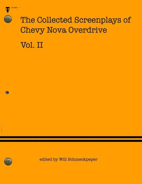 The Collected Screenplays of Chevy Nova Overdrive: Vol. II