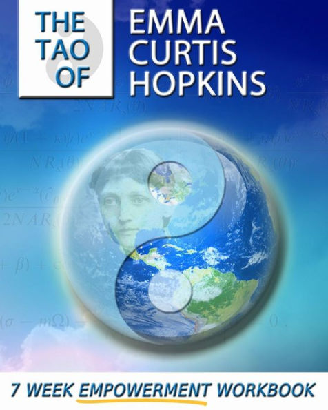 The Tao of Emma Curtis Hopkins: A 7-Week Empowerment Workbook