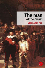 Title: The man of the crowd, Author: Edgar Allan Poe