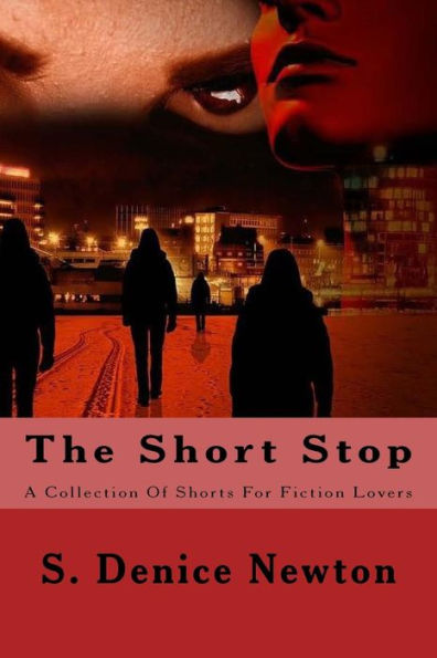 The Short Stop: A Collection Of Fiction Shorts For Readers On The Go