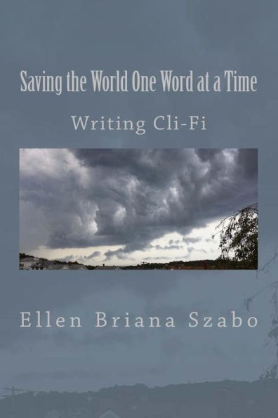 Saving the World One Word at a Time: Writing Cli-Fi