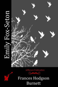 Title: Emily Fox-Seton, Author: Frances Hodgson Burnett