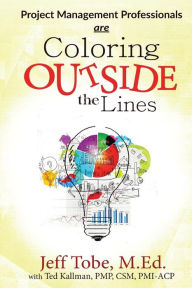Title: Project Management Professionals are Coloring Outside the Lines, Author: Ted Kallman