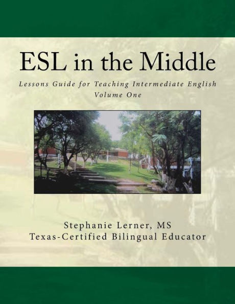 ESL in the Middle: Lessons Guide for Teaching Intermediate English Volume One
