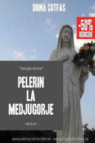 Title: Pelerin la Medjugorje: Mesaje divine, Author: Doina Cotfas