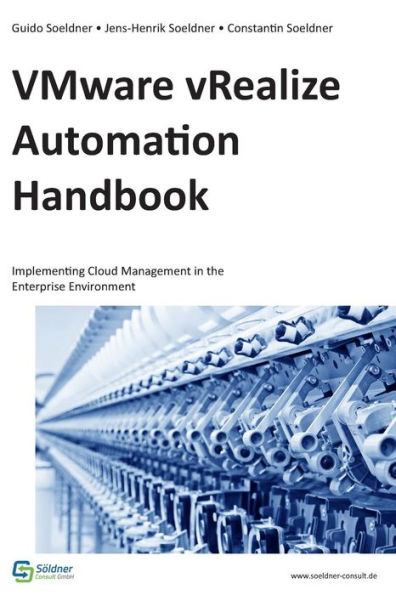 VMware vRealize Automation Handbook: Implementing Cloud Management in the Enterprise Environment