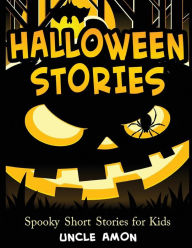 Title: Halloween Stories: Spooky Short Stories for Kids, Halloween Jokes, and Coloring Book!, Author: Uncle Amon